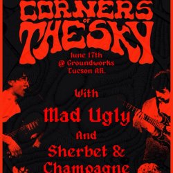 Corners of the Sky, Mad Ugly, Sherbet & Champagne