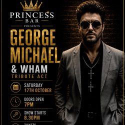 🎤 PRINCESS BAR PRESENTS: GEORGE MICHAEL & WHAM! TRIBUTE NIGHT 💛