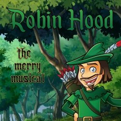 Robin Hood, A Merry Musical!