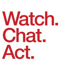 Watch. Chat. Act