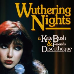 Wuthering Nights: a Kate Bush & Friends Discotheque (London)