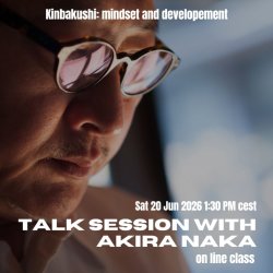 Online Class with Naka Akira - Kinbakushi: mindset and developement