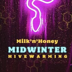 🍯  Milk'n'Honey Midwinter Hivewarming 2027  🐝