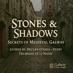Stones and Shadows: Secrets of Medieval Galway, Every Thursday at 12.00pm