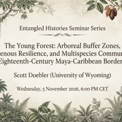 The Young Forest & Arboreal Buffer Zones in the Maya-Caribbean Borderlands: ENTANGLED HISTORIES II-3