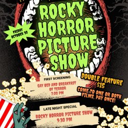 Rocky Horror Picture Show!  Double Feature w/ Gay Bed and breakfast of TERROR!