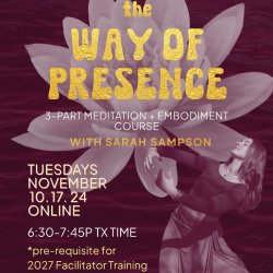 The Way of Presence | (Online) 3-Part Meditation + Embodiment Course