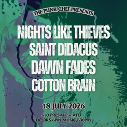 NIGHTS LIKE THIEVES, SAINT DIDACUS, DAWN FADES & COTTON BRAIN