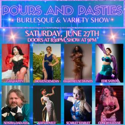 6/27 Pours and Pasties Burlesque and Variety Show!
