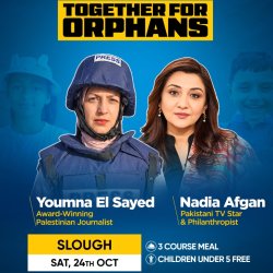 Slough: Fundraising Dinner - TV Star Nadia Afgan & Palestinian Journalist Youmna El Sayed - Together for Orphans