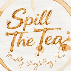 Spill the Tea: Storytelling Night