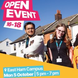 A poster  Newham College London East Ham Campus Open Event for 16-18s. Monday 5 October 2026, 5 pm - 7 pm,the weblink which is newham.ac.uk