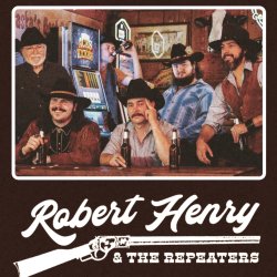 ROBERT HENRY AND THE REPEATERS