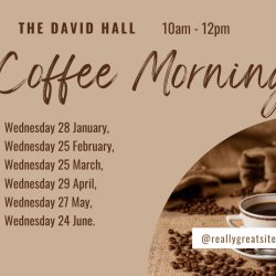 Monthly Coffee Morning at The David Hall. A 'Support the Hall' Event
