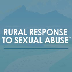 Virtual: Rural Response to Sexual Abuse Workshop