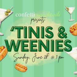 'Tinis and Weenies