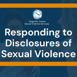 Virtual: Responding to Disclosures of Sexual Violence