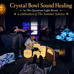 Summer Solstice Sound Bath in The Quantum Light Room!