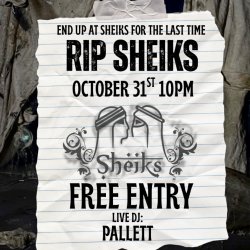 End up at Sheiks one last time...