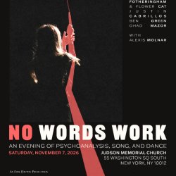 No Words Work - An Evening of Psychoanalysis, Song, and Dance