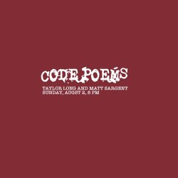 Code Poems , August 2, 8 PM, Green Kill Sessions