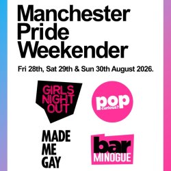 Manchester Pride Weekender: Girls Night Out + Pop Curious? + Bar Minogue + Made Me Gay // Joshua Brooks, Manchester