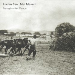 TRANSYLVANIAN DANCE: A MULTIMEDIA CONCERT featuring LUCIAN BAN & MAT MANERI