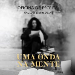 Uma Onda na Mente | Oficina de Escrita