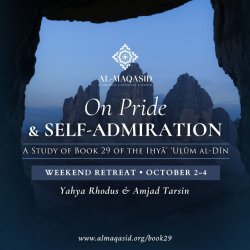 On Pride and Self-Admiration: A Study of Book 29 of the Iḥyā’ ‘Ulūm al-Dīn