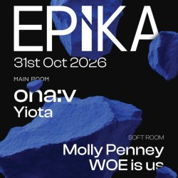 EPiKA HALLOWEEN: ONA:V, YIOTA, MOLLY PENNEY, WOE IS US
