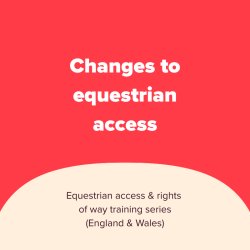 Changes to equestrian access (England & Wales)