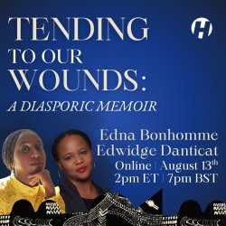 Tending to Our Wounds: Edna Bonhomme in Conversation with Edwidge Danticat