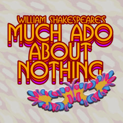 William Shakespeare's Much Ado About Nothing (Theatre)