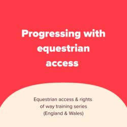 Progressing with equestrian access (England & Wales)