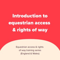 Introduction to equestrian access & rights of way (England & Wales)