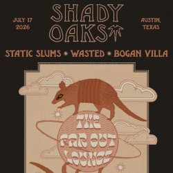 Shady Oaks w/ WASTED, Bogan Villa, and Static Slums at The Far Out Lounge