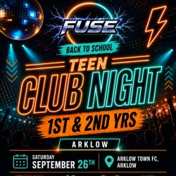 FUSE Back to School Club Night - 1st & 2nd Years - Arklow