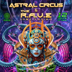 Astral Circus & The R.A.V.E. Institution