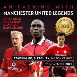An Evening with Manchester United Legends at Stadium MK Milton Keynes (Andy Cole, David May & Clayton Blackmore)