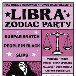 Libra Zodiac Party w/ Subpar Snatch, People In Black, Slips at The Far Out Lounge