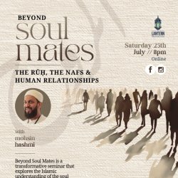 Beyond Soul Mates - The Ruh, The Nafs & Human Relationships