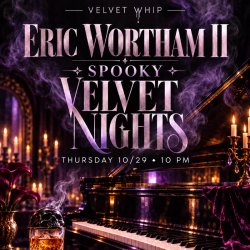 ERIC WORTHAM II PRESENTS- VELVET NIGHTS -