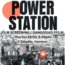 'POWER STATION' Screening at Y Stiwdio