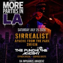 More Parties In LA Presents Sirrealist Live -Apache From The Park- 2High +The Punchline Academy Cypher + Ras Ceylon