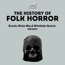 Seed Talks: The History of Folk Horror