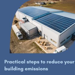 Practical steps to reduce your building emissions - Online Lunch & Learn
