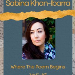 Where The Poem Begins with Sabina Khan-Ibarra