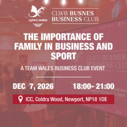 Team Wales Business Club: The Importance of Family in Business & Sport