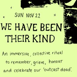 We Have Been Their Kind: A Ritual of Remembrance for Our Outcast Dead
