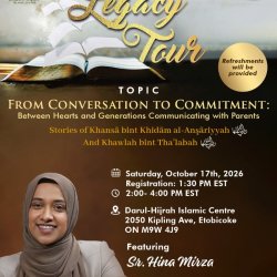 Legacy Tour with Sr. Hina Mirza: Stories of Khansāʾ bint Khidām al-Anṣāriyyah and Khawlah bint Thaʿlabah رضي الله عنهما